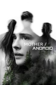 กองทัพแอนดรอยด์กบฏโลก Mother/Android 2021 (Netflix)